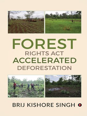 cover image of Forest Rights Act – Accelerated Deforestation